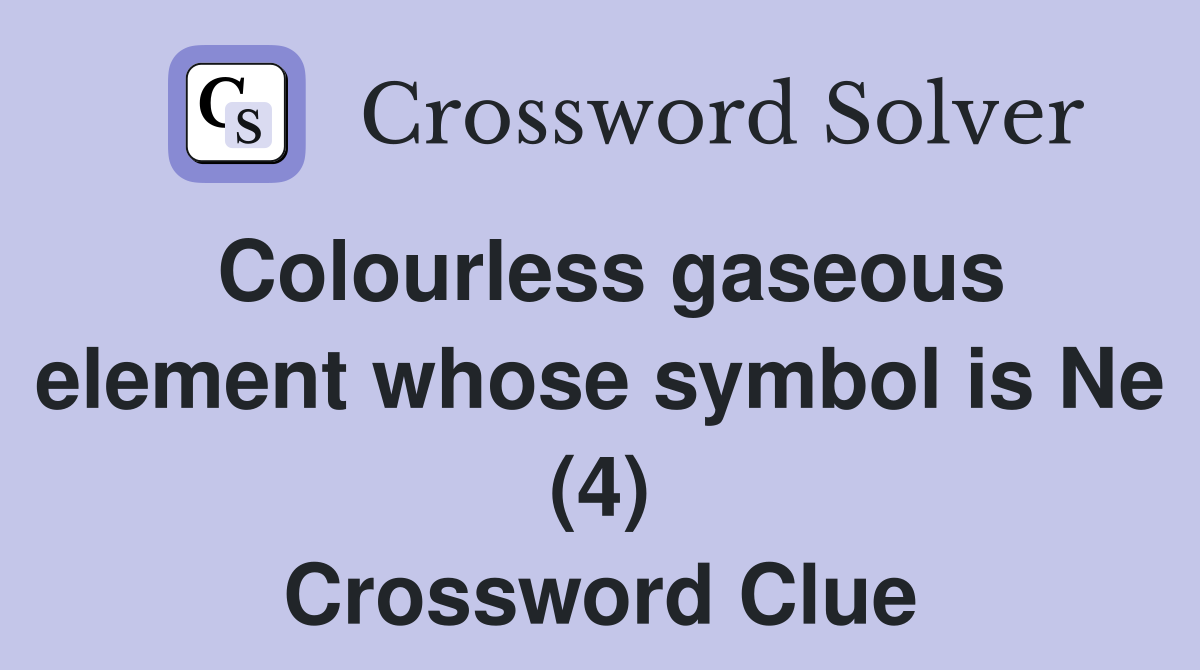 Colourless gaseous element whose symbol is Ne (4) Crossword Clue