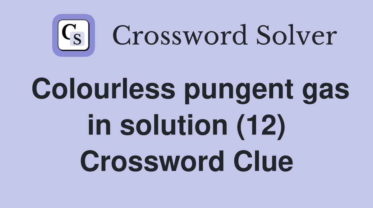 Colourless pungent gas in solution (12) Crossword Clue