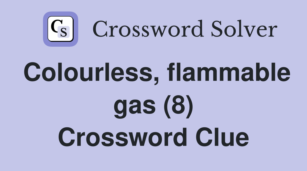 Colourless, flammable gas (8) Crossword Clue