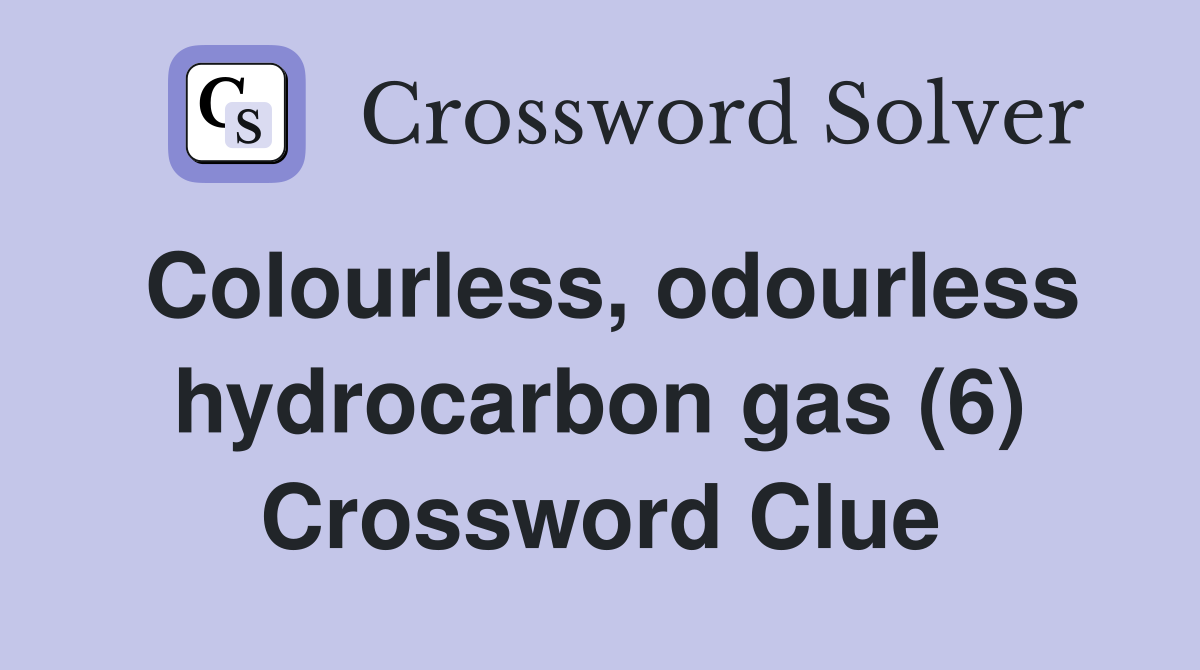 Colourless, odourless hydrocarbon gas (6) Crossword Clue