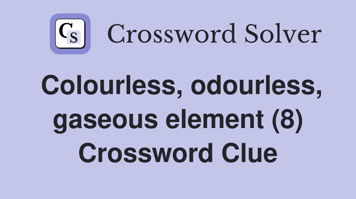 Colourless, odourless, gaseous element (8) Crossword Clue