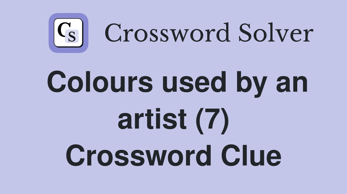 Colours used by an artist (7) Crossword Clue