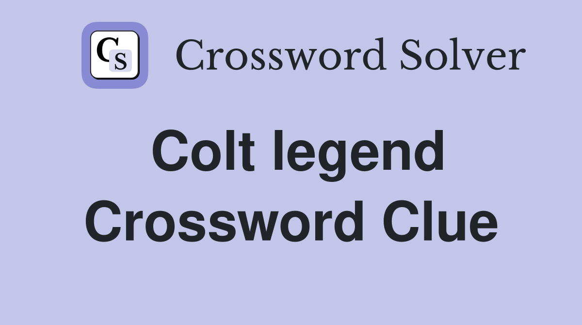 Colt legend Crossword Clue