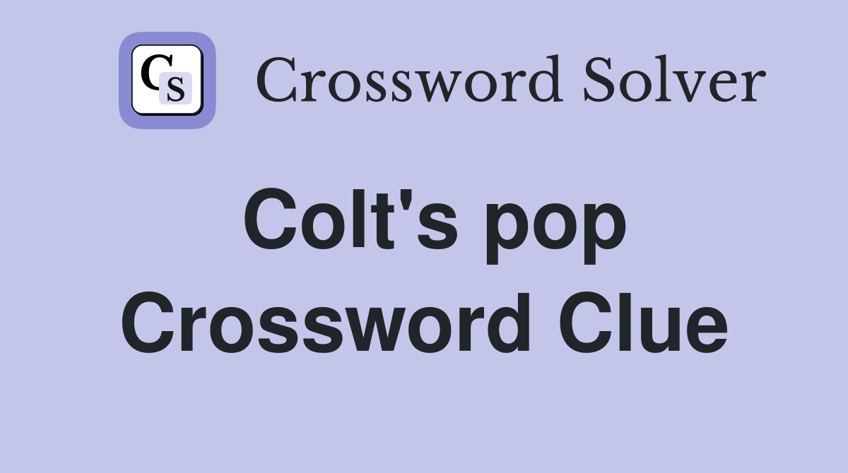 Colt's pop Crossword Clue
