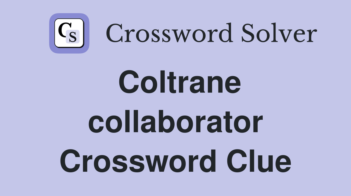 Coltrane collaborator Crossword Clue