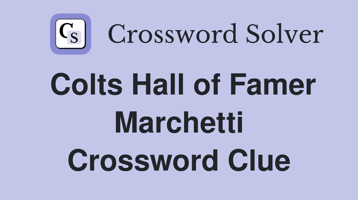 Colts Hall of Famer Marchetti Crossword Clue