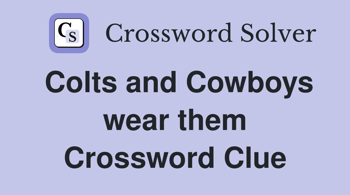 Colts and Cowboys wear them Crossword Clue