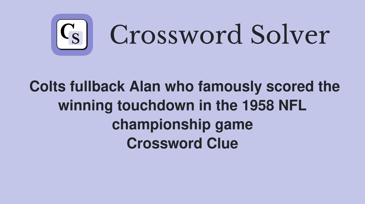 Colts fullback Alan who famously scored the winning touchdown in the 1958 NFL championship game Crossword Clue