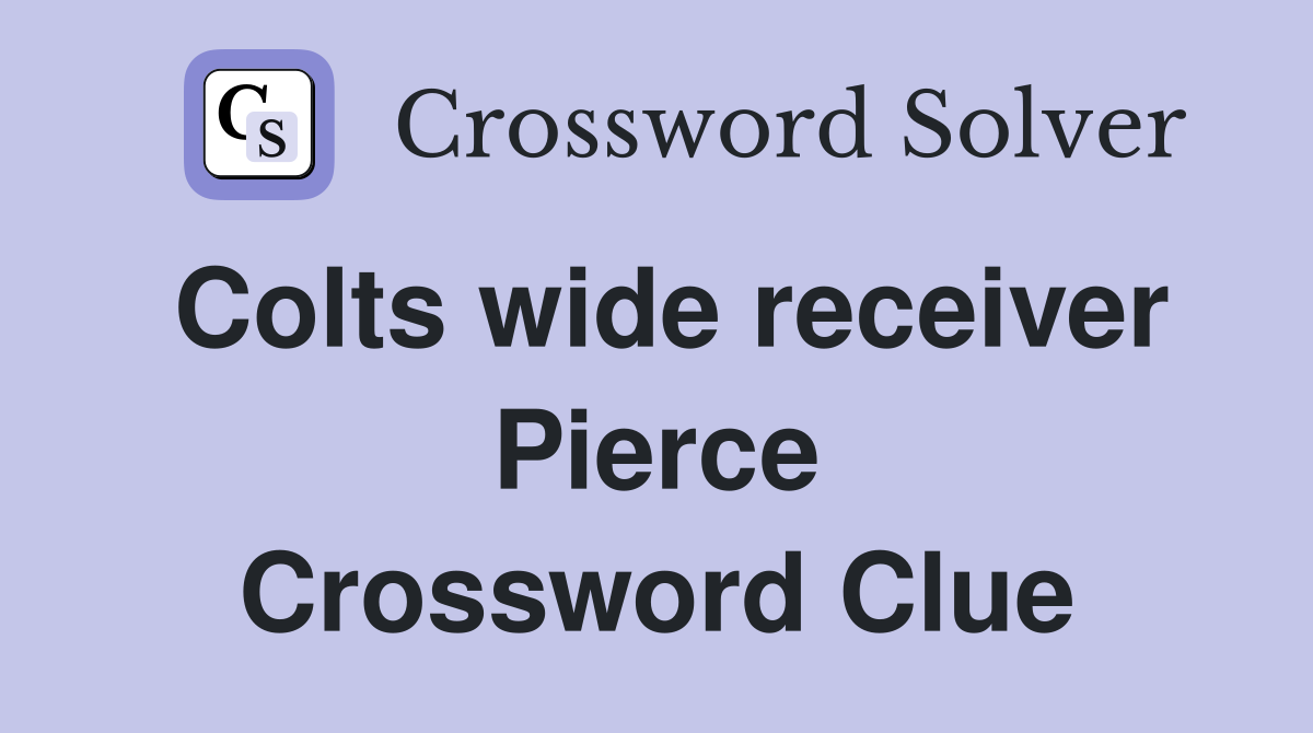 Colts wide receiver Pierce Crossword Clue