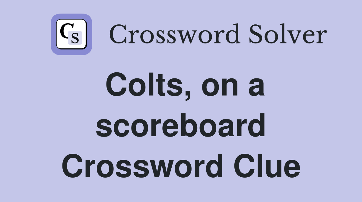 Colts, on a scoreboard Crossword Clue