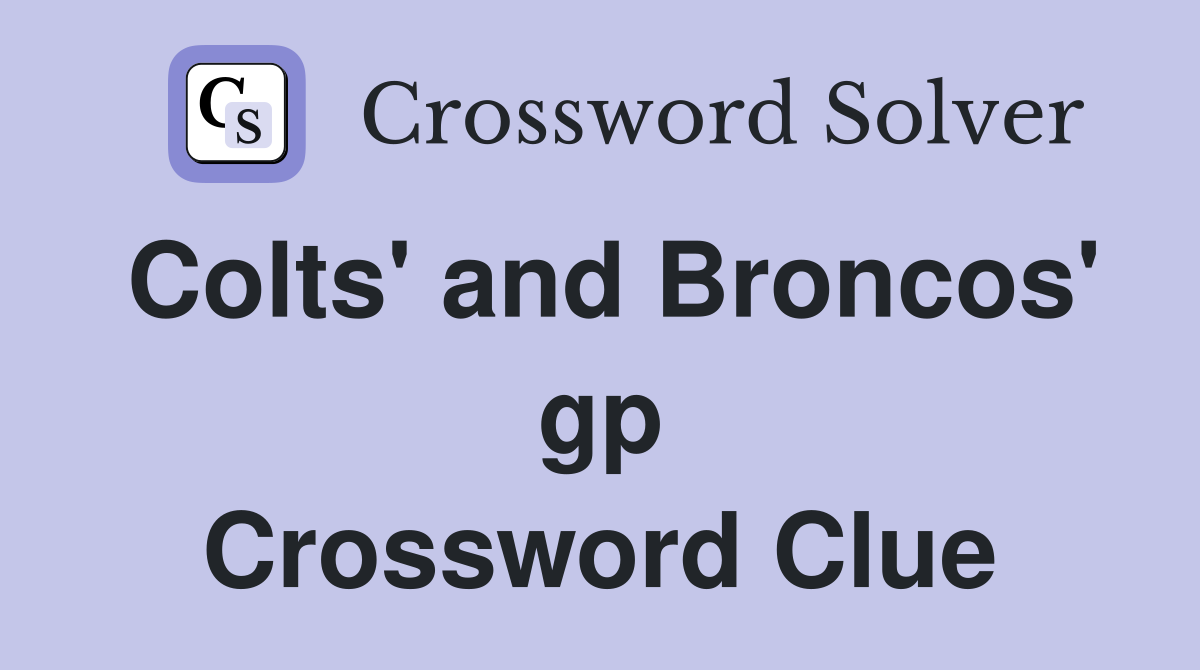 Colts' and Broncos' gp Crossword Clue