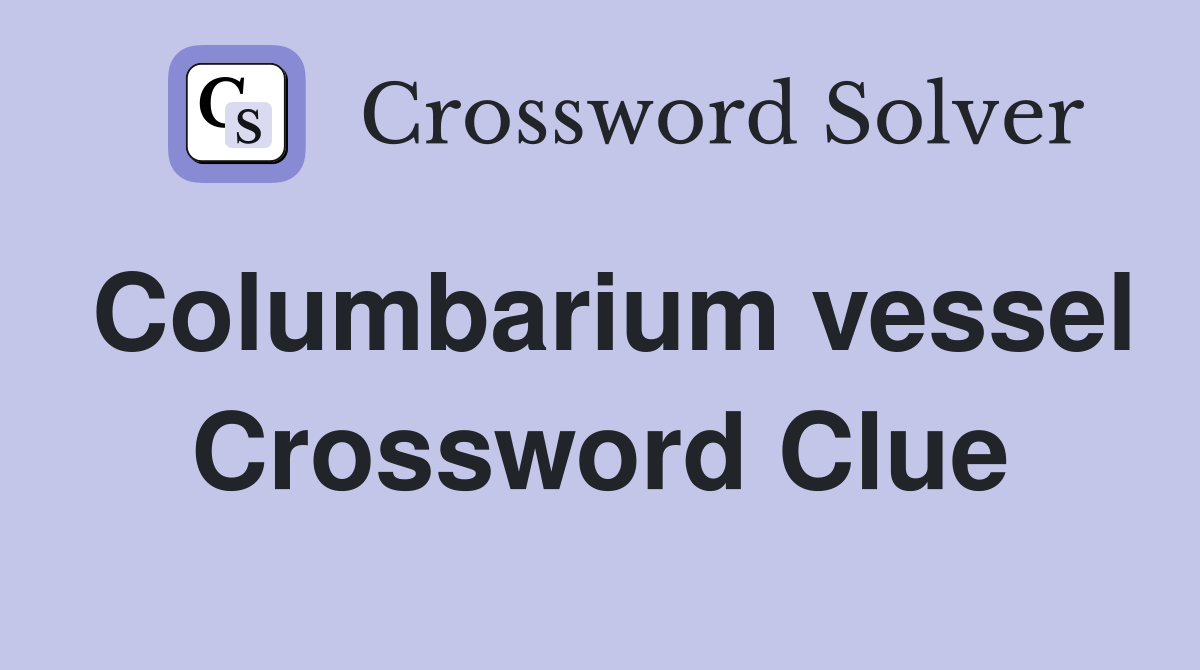 Columbarium vessel Crossword Clue