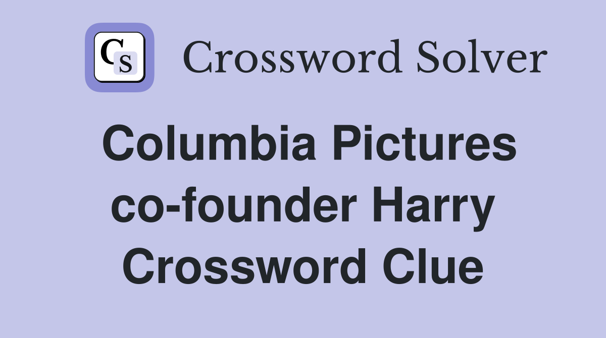 Columbia Pictures co-founder Harry Crossword Clue