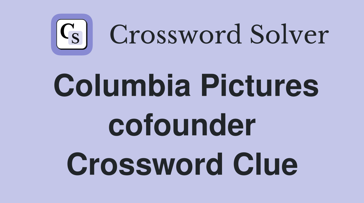 Columbia Pictures cofounder Crossword Clue