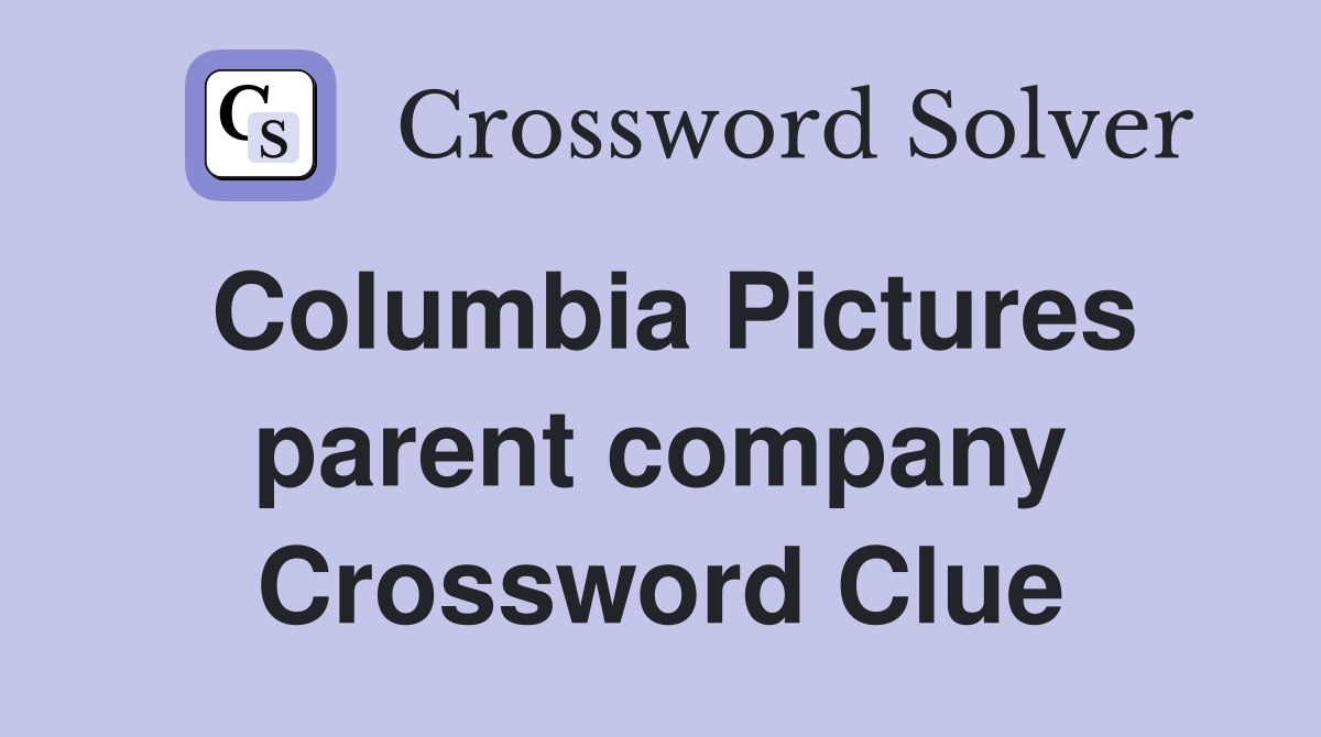 Columbia Pictures parent company Crossword Clue