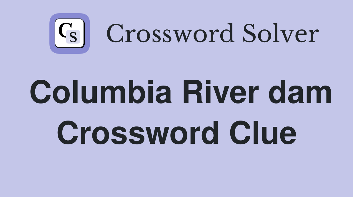 Columbia River dam Crossword Clue