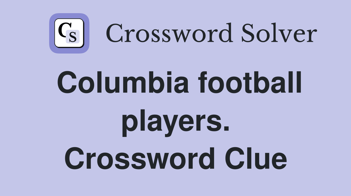 Columbia football players. Crossword Clue