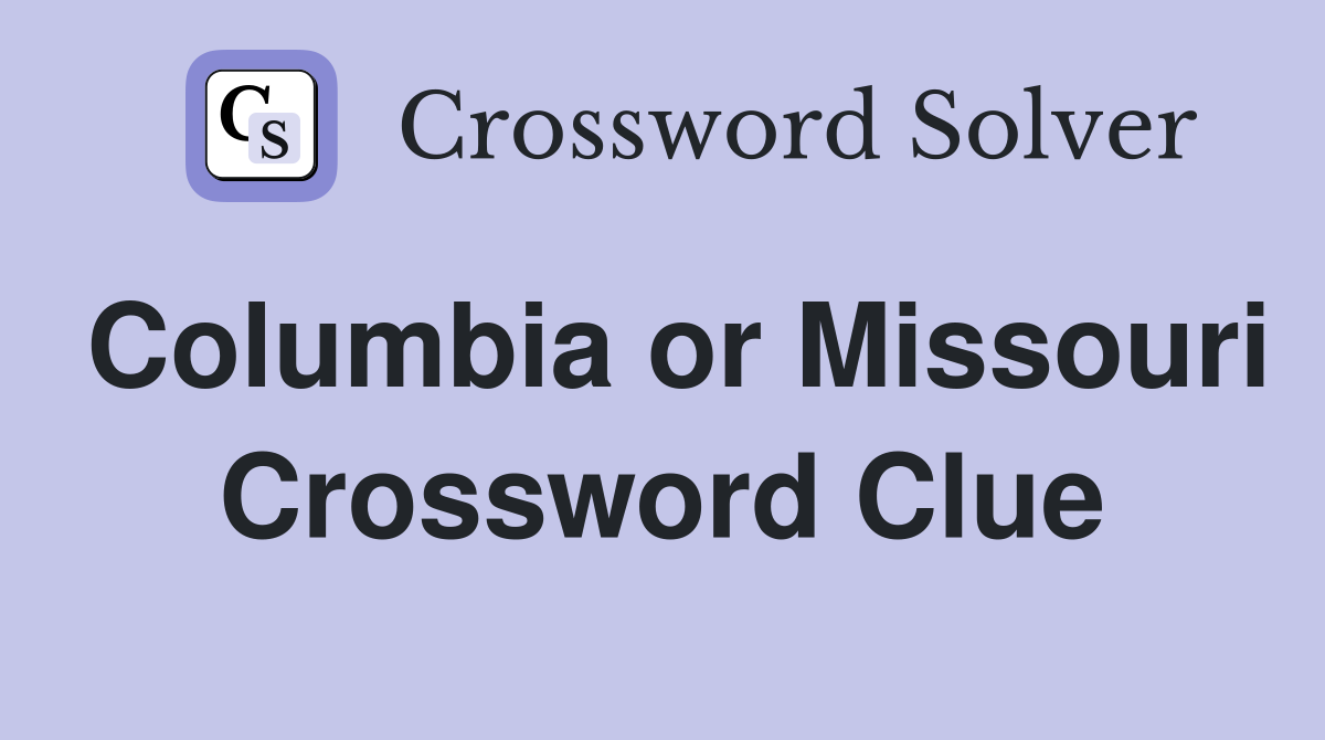 Columbia or Missouri Crossword Clue