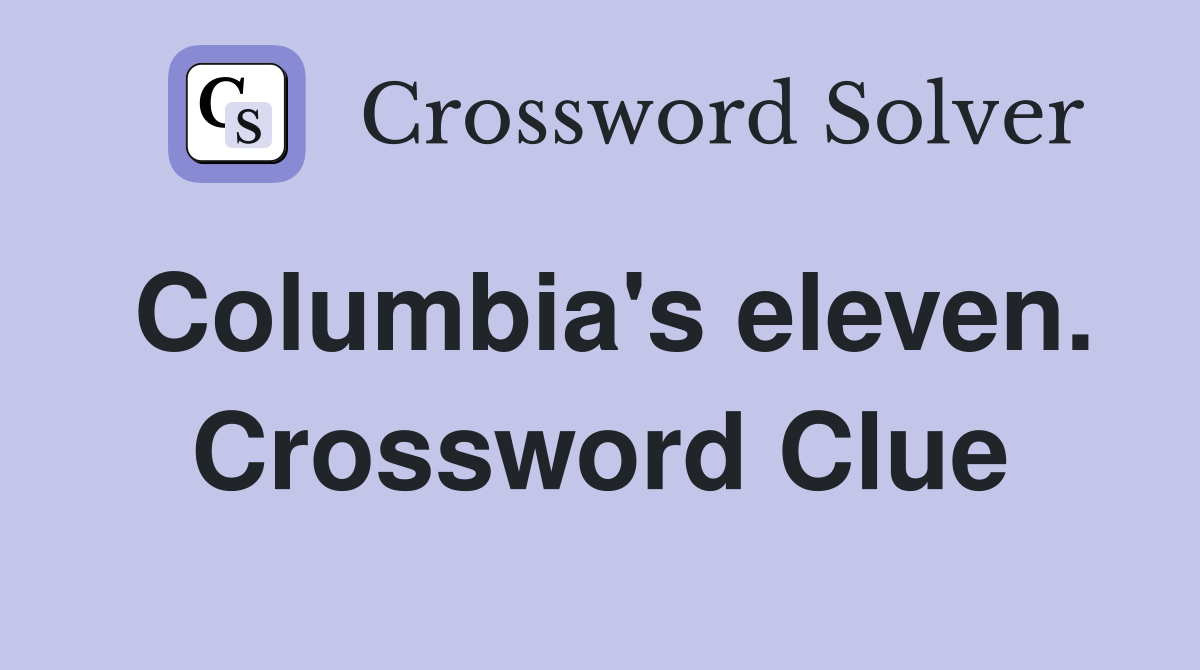 Columbia's eleven. Crossword Clue