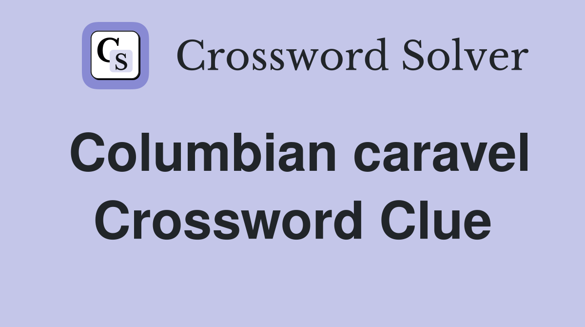 Columbian caravel Crossword Clue