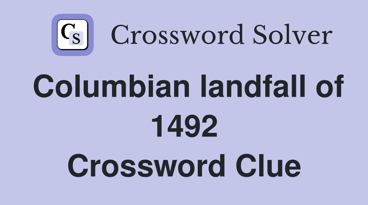 Columbian landfall of 1492 Crossword Clue