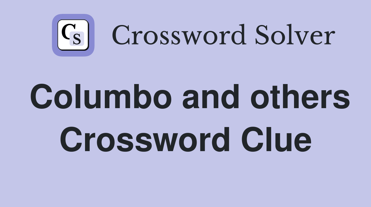 Columbo and others Crossword Clue