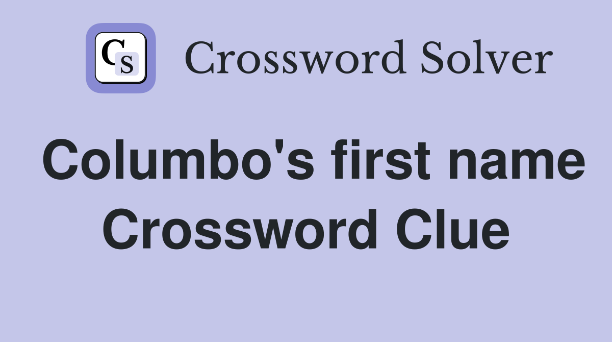 Columbo's first name Crossword Clue