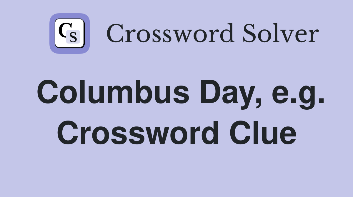 Columbus Day, e.g. Crossword Clue