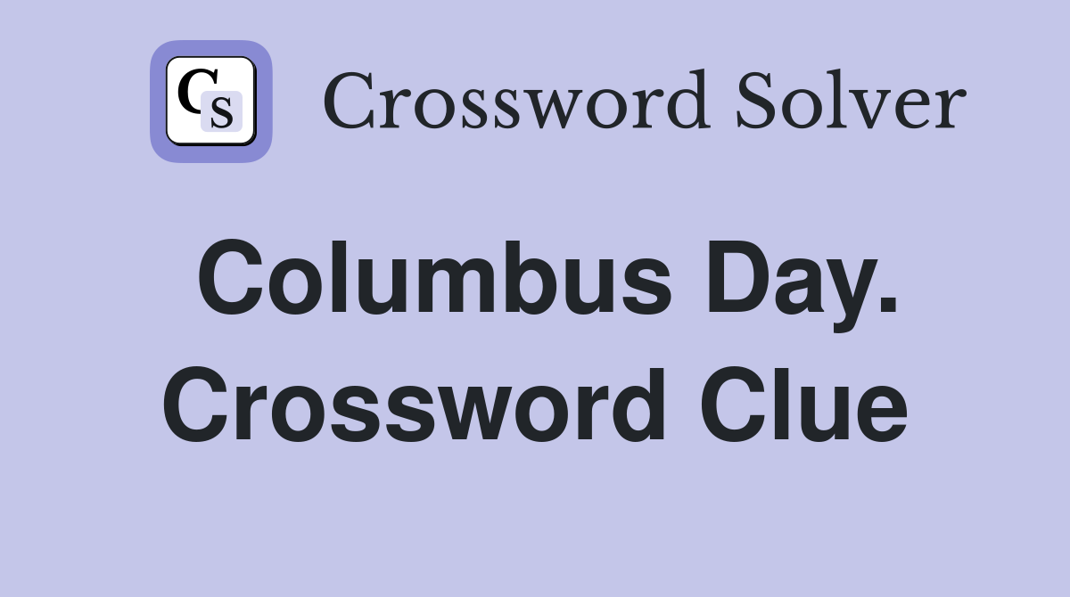 Columbus Day. Crossword Clue