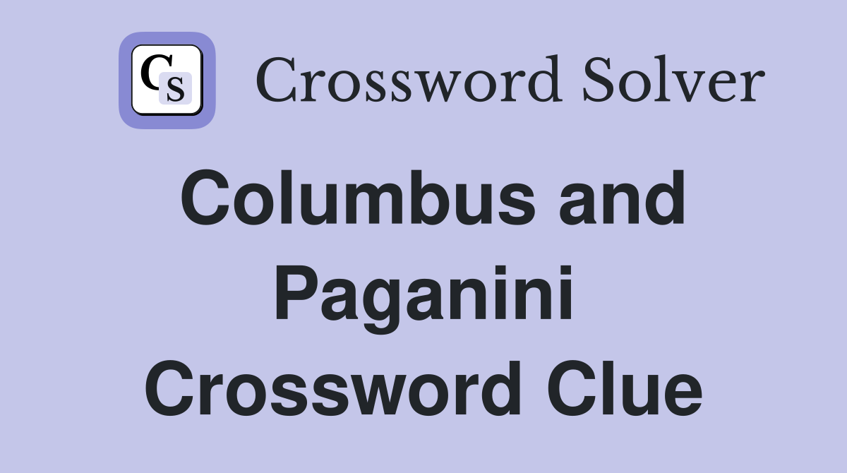 Columbus and Paganini Crossword Clue