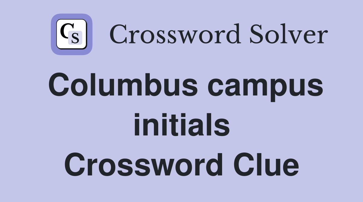 Columbus campus initials Crossword Clue