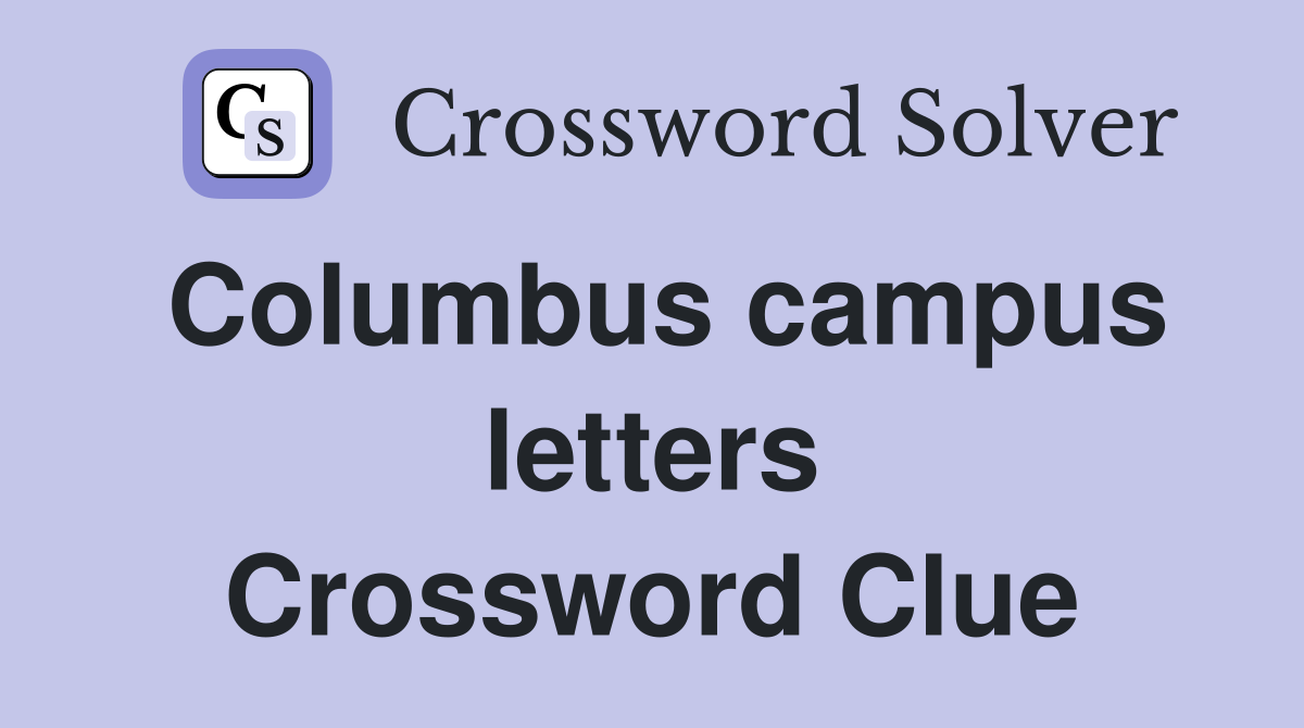 Columbus campus letters Crossword Clue