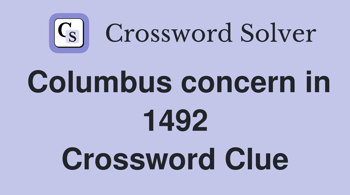 Columbus concern in 1492 Crossword Clue