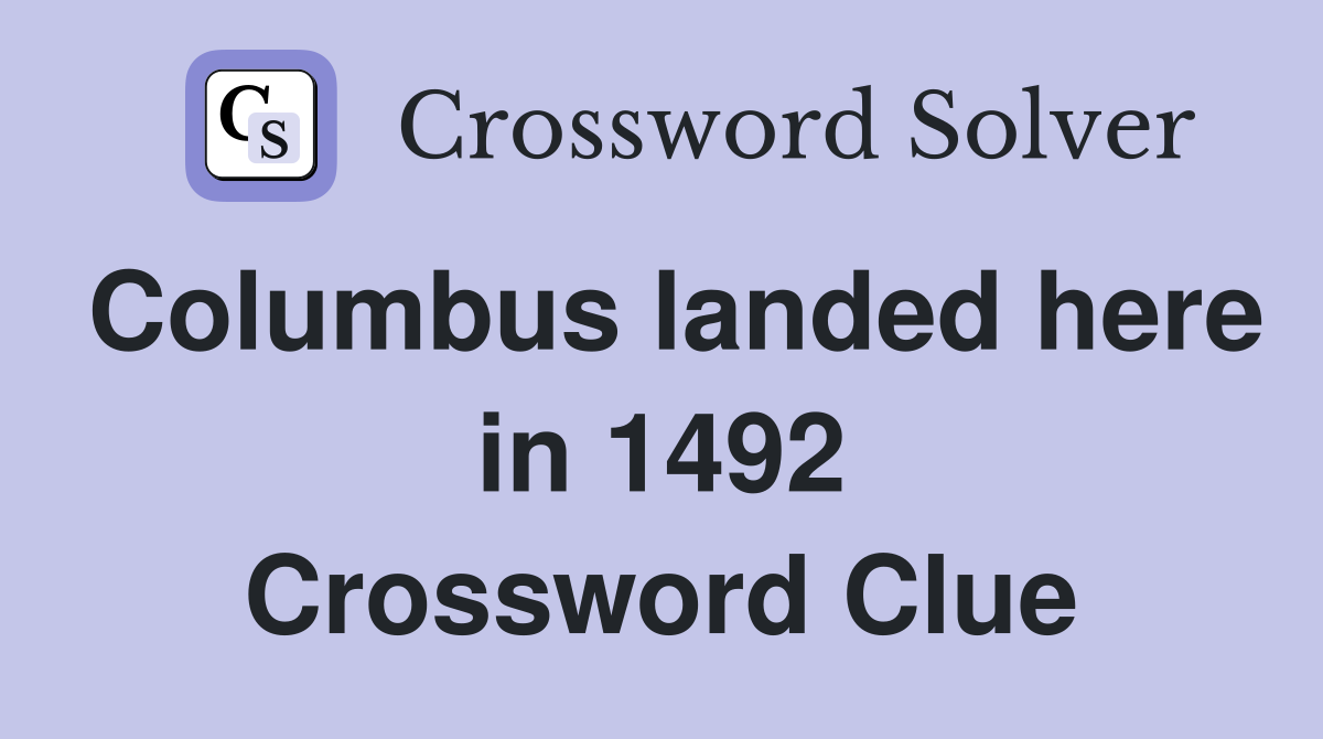 Columbus landed here in 1492 Crossword Clue