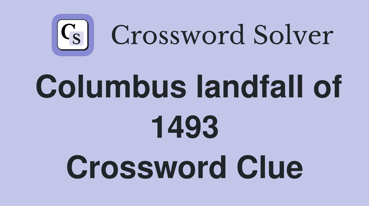 Columbus landfall of 1493 Crossword Clue