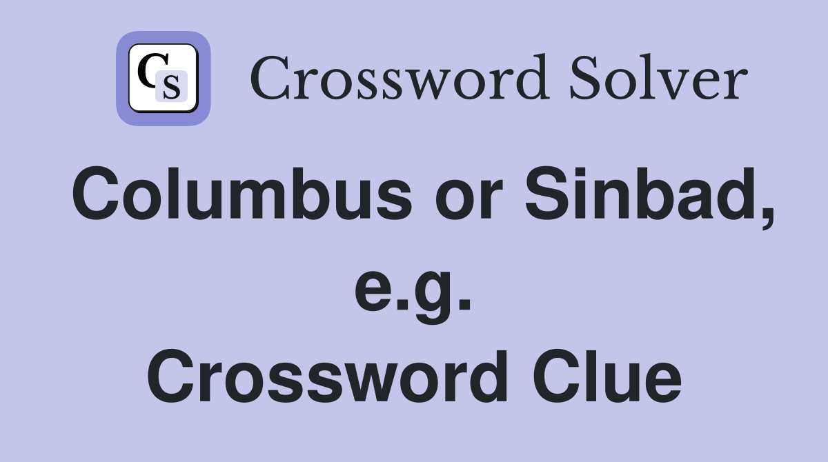 Columbus or Sinbad, e.g. Crossword Clue