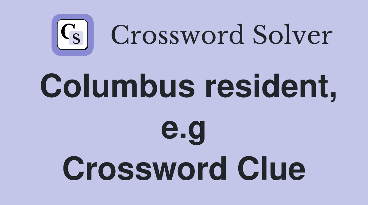 Columbus resident, e.g Crossword Clue