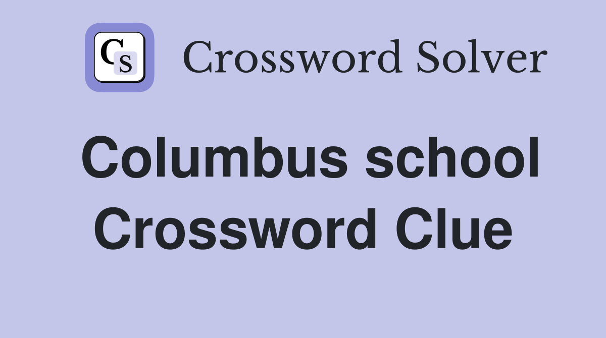 Columbus school Crossword Clue