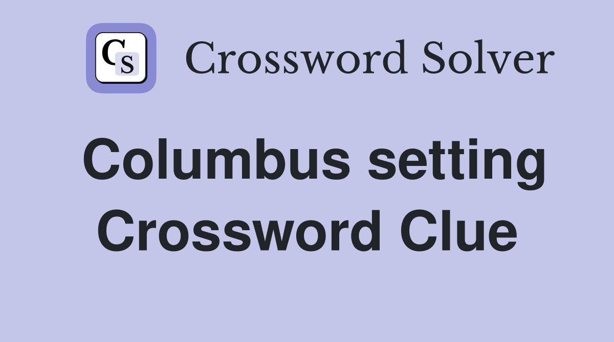 Columbus setting Crossword Clue
