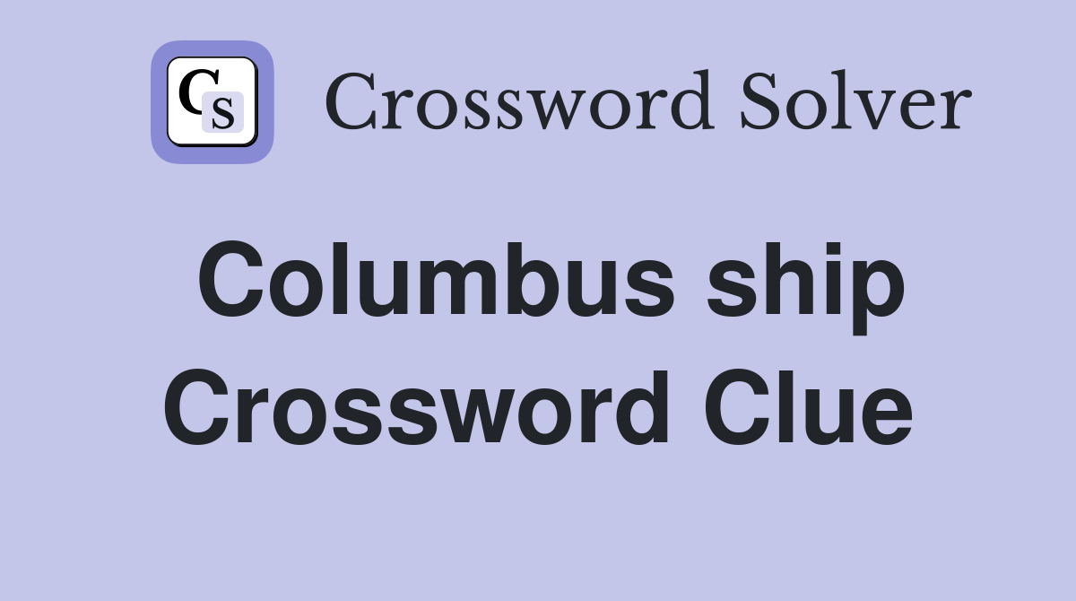 Columbus ship Crossword Clue