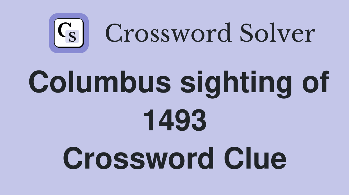 Columbus sighting of 1493 Crossword Clue