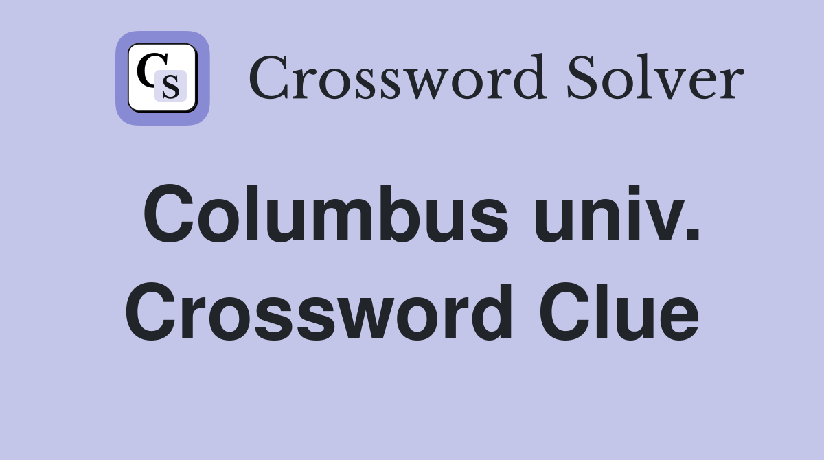 Columbus univ. Crossword Clue