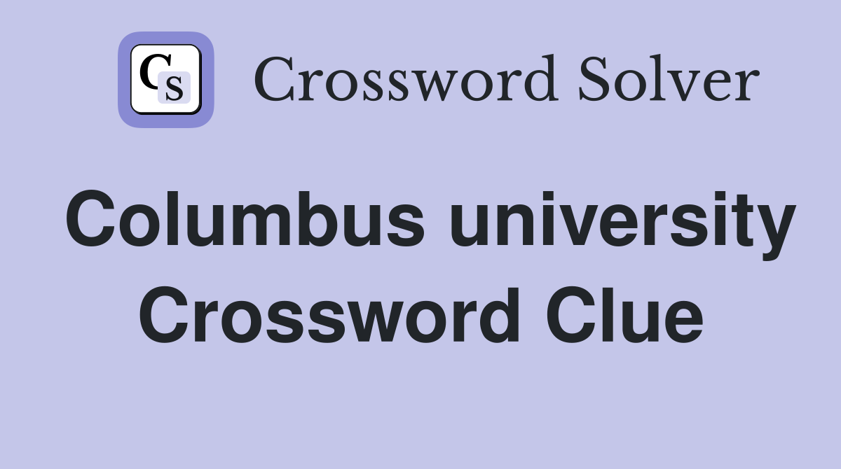 Columbus university Crossword Clue