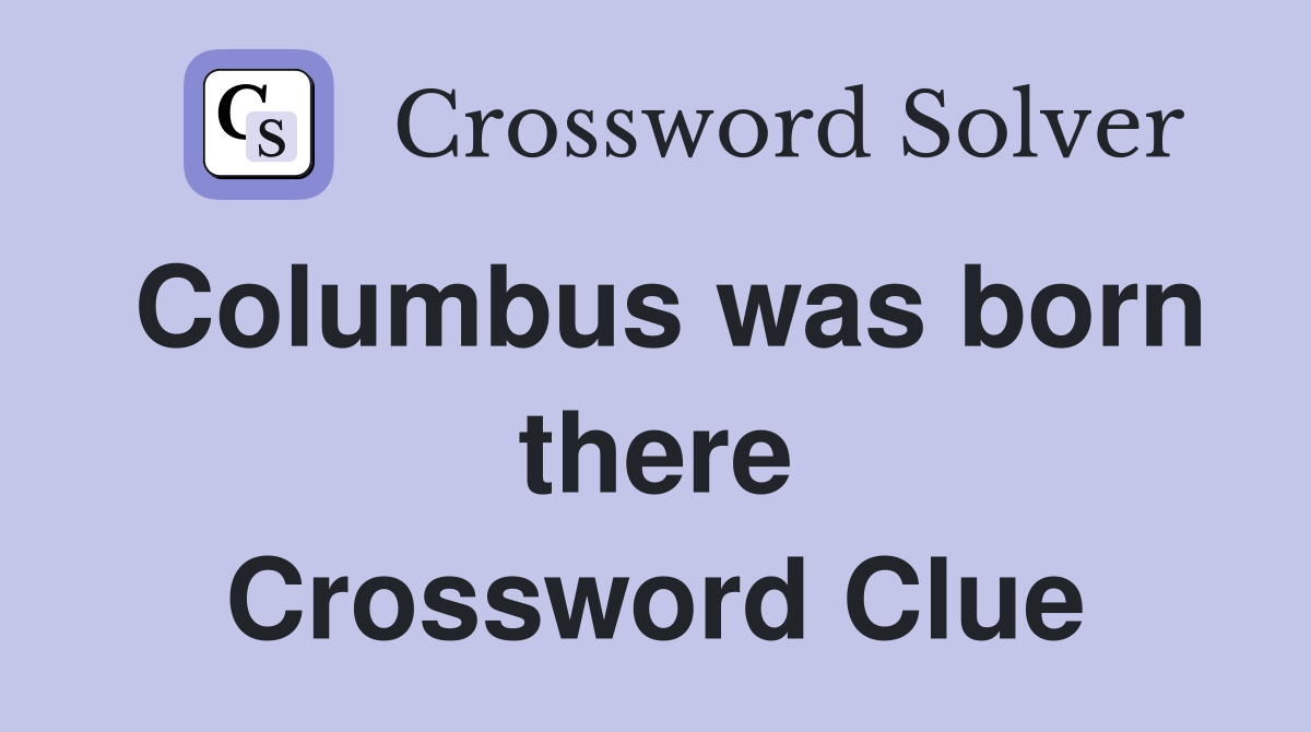 Columbus was born there Crossword Clue