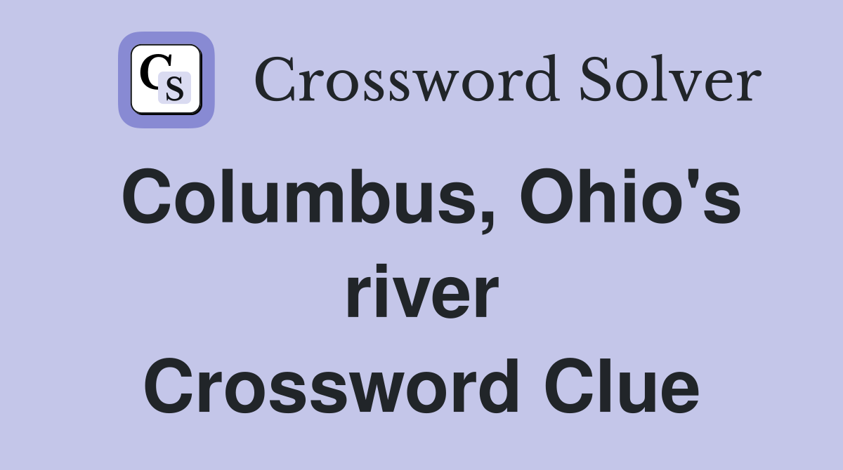 Columbus, Ohio's river Crossword Clue