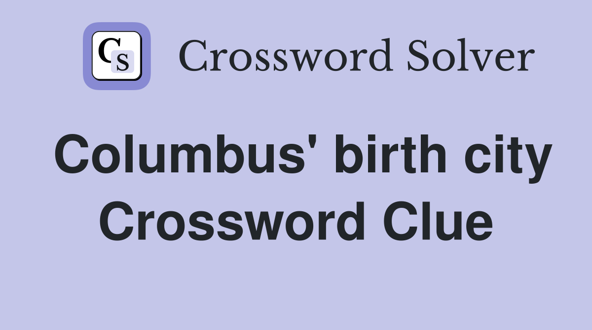 Columbus' birth city Crossword Clue