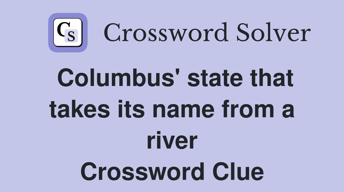 Columbus' state that takes its name from a river Crossword Clue