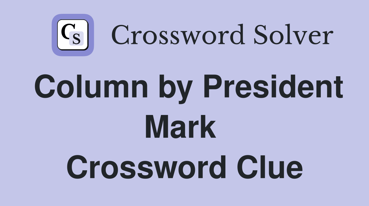 Column by President Mark  Crossword Clue