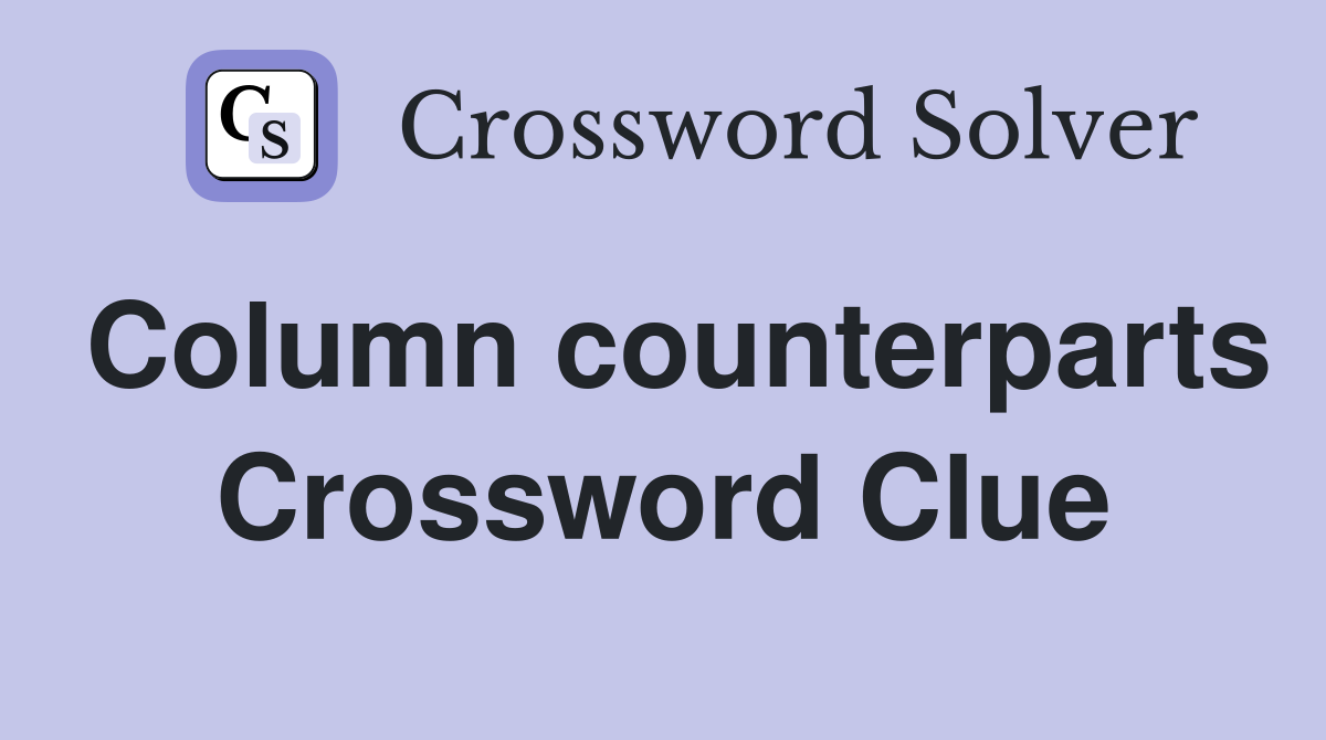 Column counterparts Crossword Clue