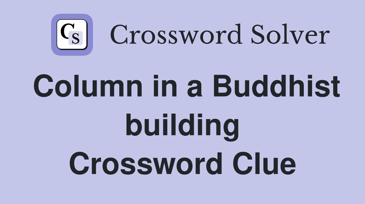 Column in a Buddhist building Crossword Clue